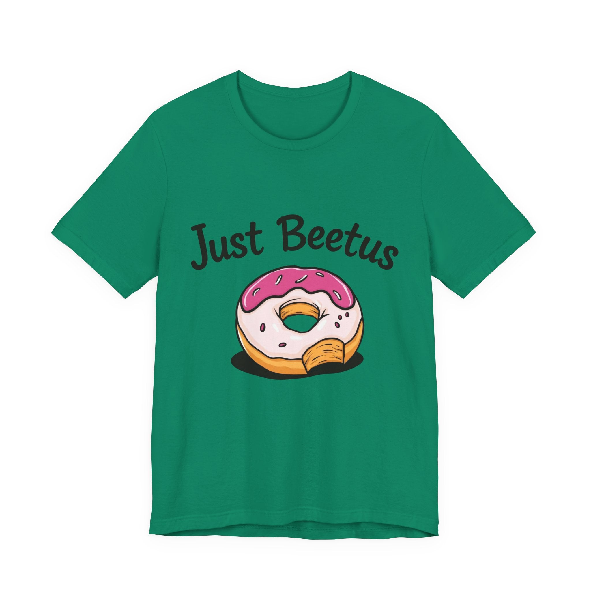 Funny Donut Graphic Tee, Sweet Treats Shirt, Just Beetus Apparel, Birthday Gift, Foodie Fashion, Casual Wear