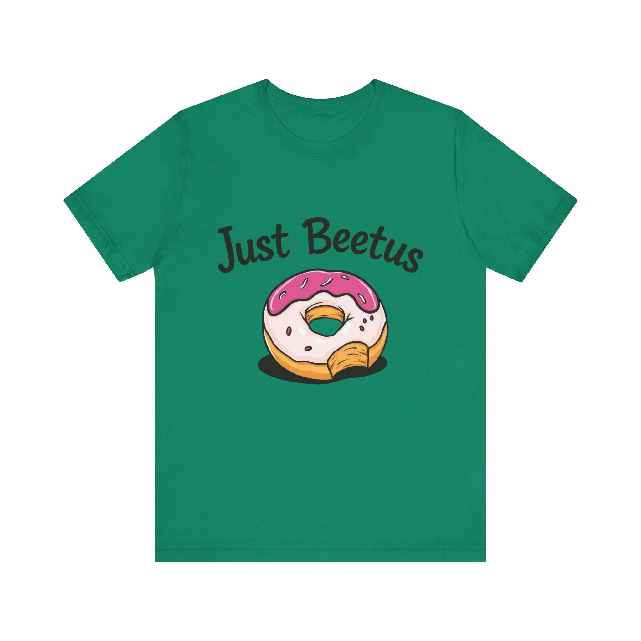 Funny Donut Graphic Tee, Sweet Treats Shirt, Just Beetus Apparel, Birthday Gift, Foodie Fashion, Casual Wear