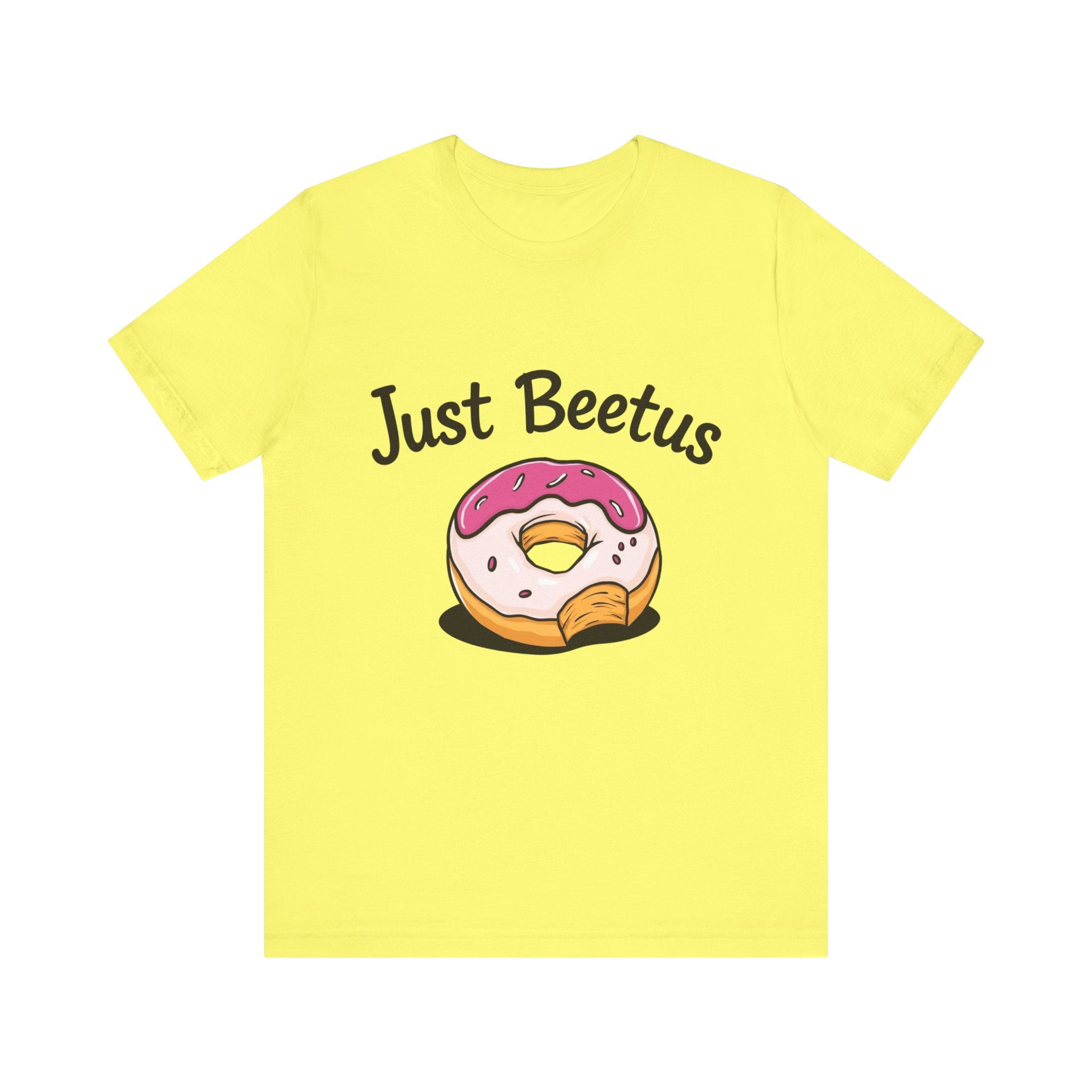 Funny Donut Graphic Tee, Sweet Treats Shirt, Just Beetus Apparel, Birthday Gift, Foodie Fashion, Casual Wear