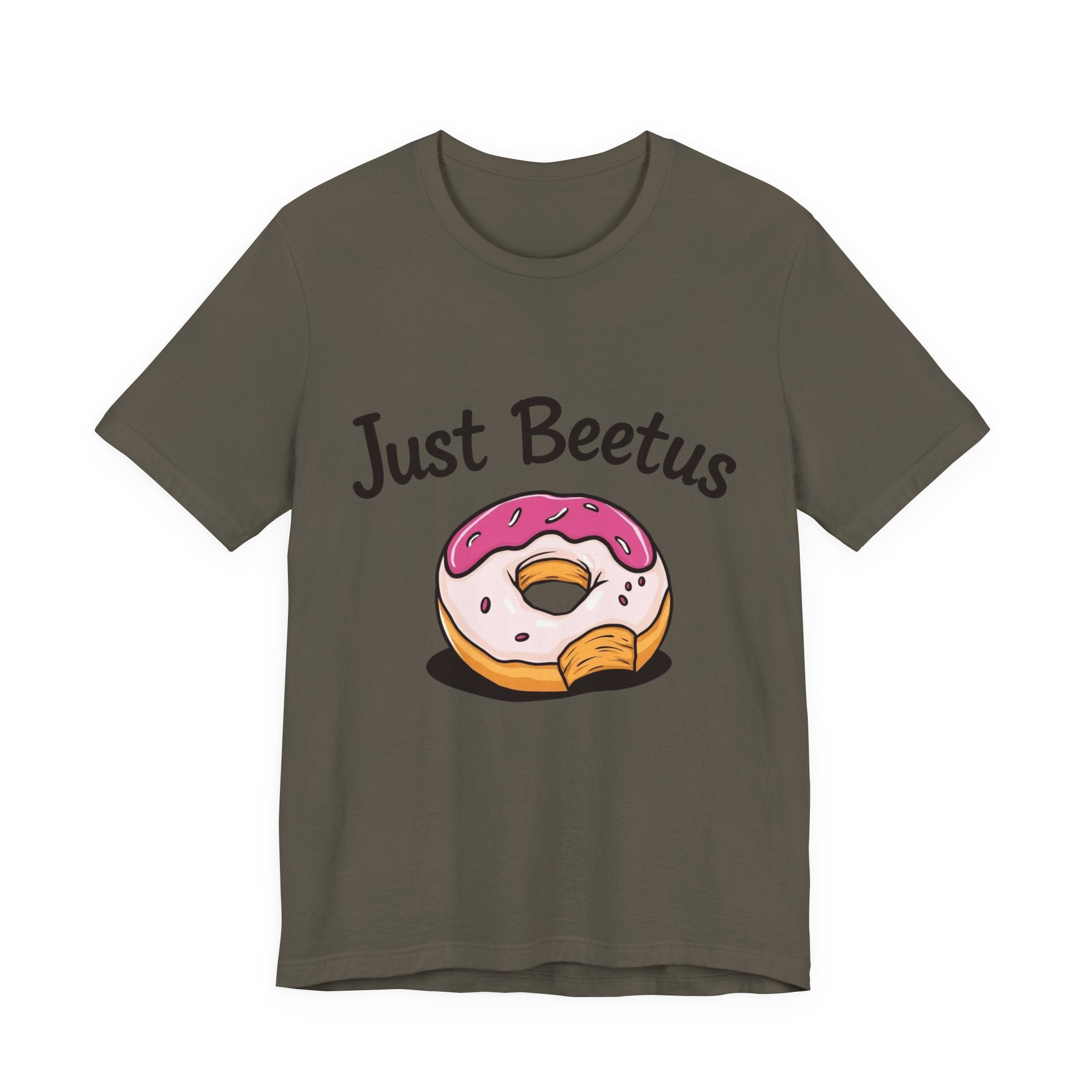 Funny Donut Graphic Tee, Sweet Treats Shirt, Just Beetus Apparel, Birthday Gift, Foodie Fashion, Casual Wear