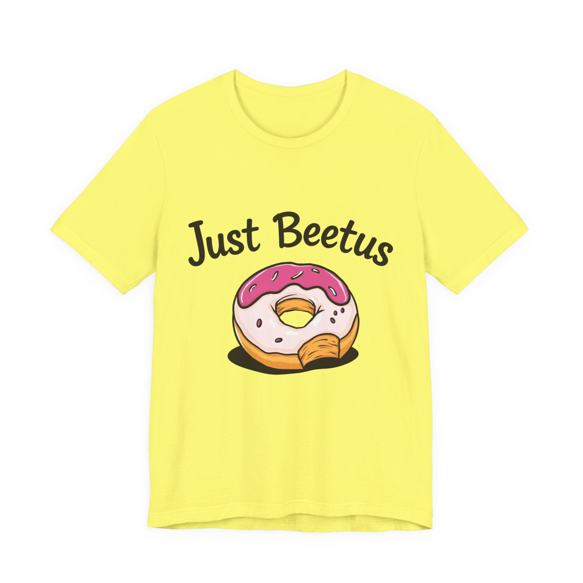 Funny Donut Graphic Tee, Sweet Treats Shirt, Just Beetus Apparel, Birthday Gift, Foodie Fashion, Casual Wear
