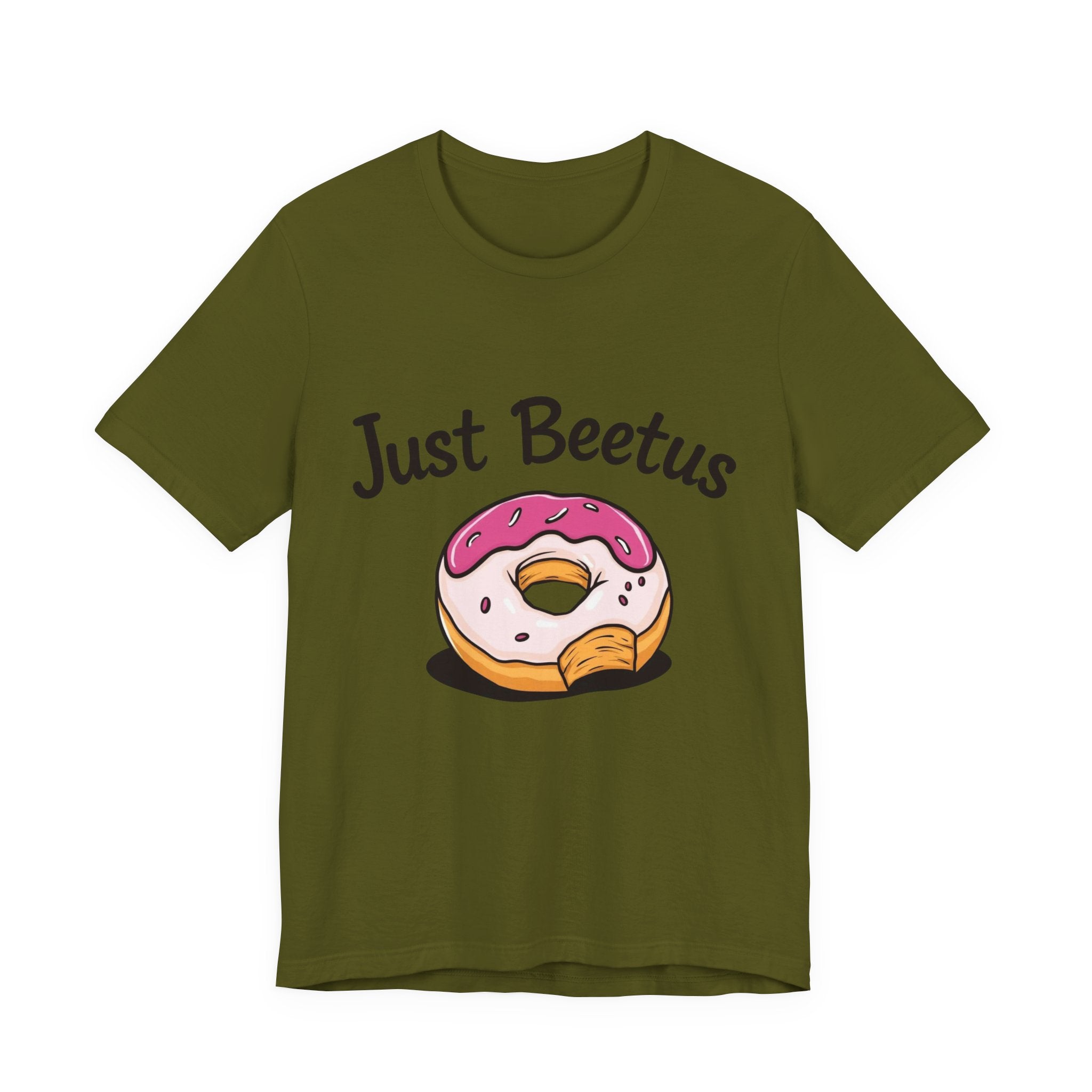 Funny Donut Graphic Tee, Sweet Treats Shirt, Just Beetus Apparel, Birthday Gift, Foodie Fashion, Casual Wear